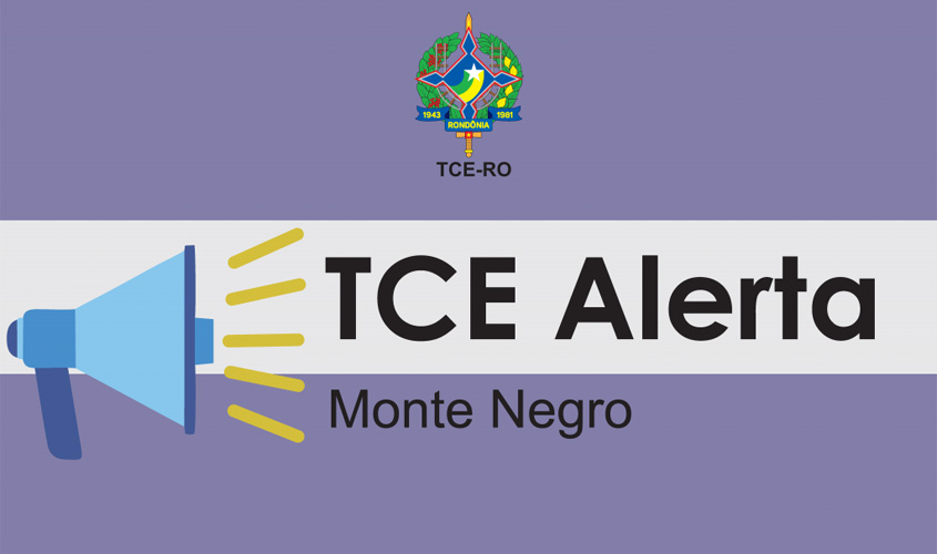 TCE-RO expede termo de alerta ao município de Monte Negro