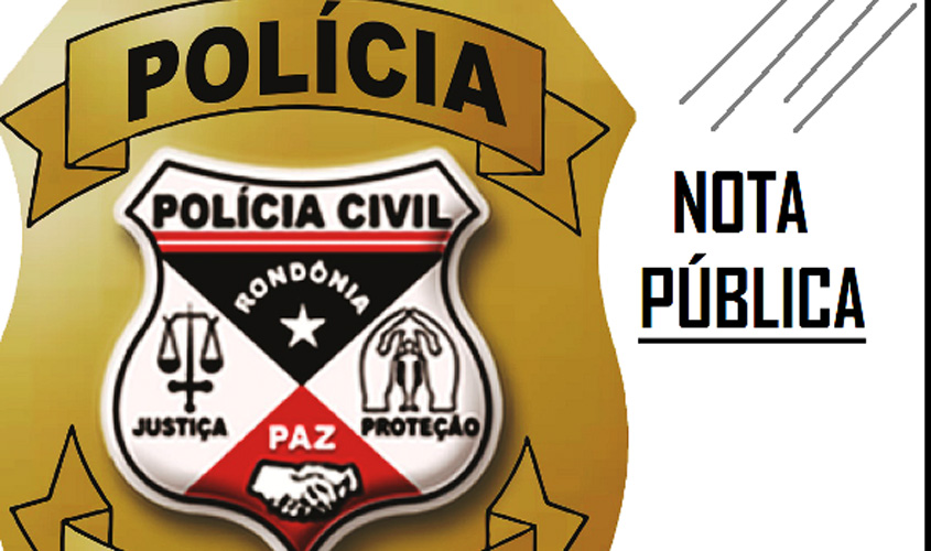 NOTA PÚBLICA - referente a atuação dos Delegados e Policias Civis na operação 