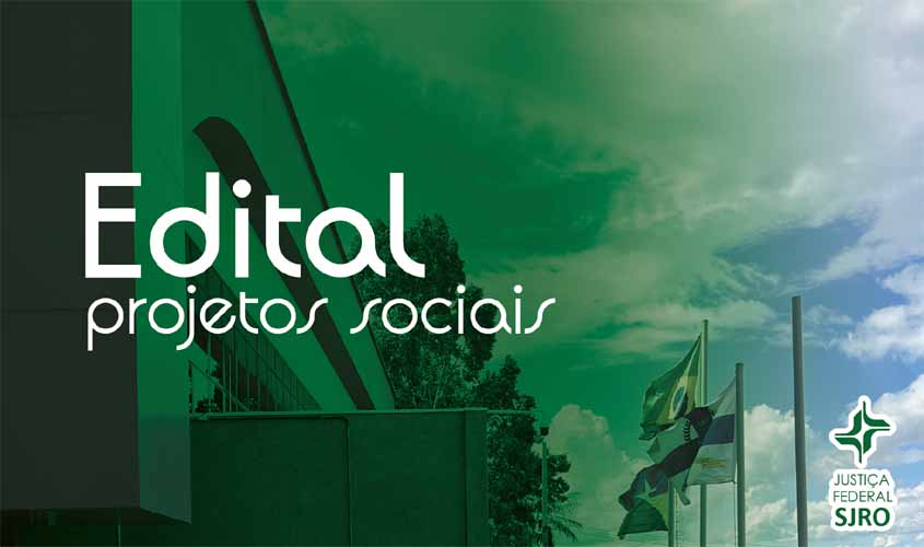 7ª Vara da Justiça Federal abre edital de quase 400 mil reais para seleção de projetos sociais em Rondônia