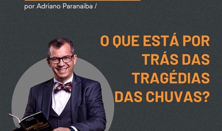 O que está por trás das tragédias das chuvas?