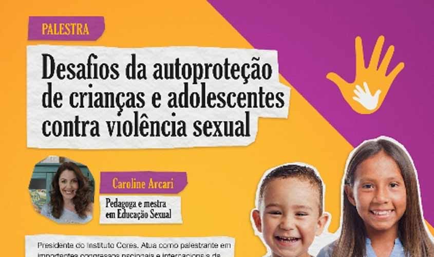 Prorrogadas inscrições para palestra sobre autoproteção de crianças e adolescentes