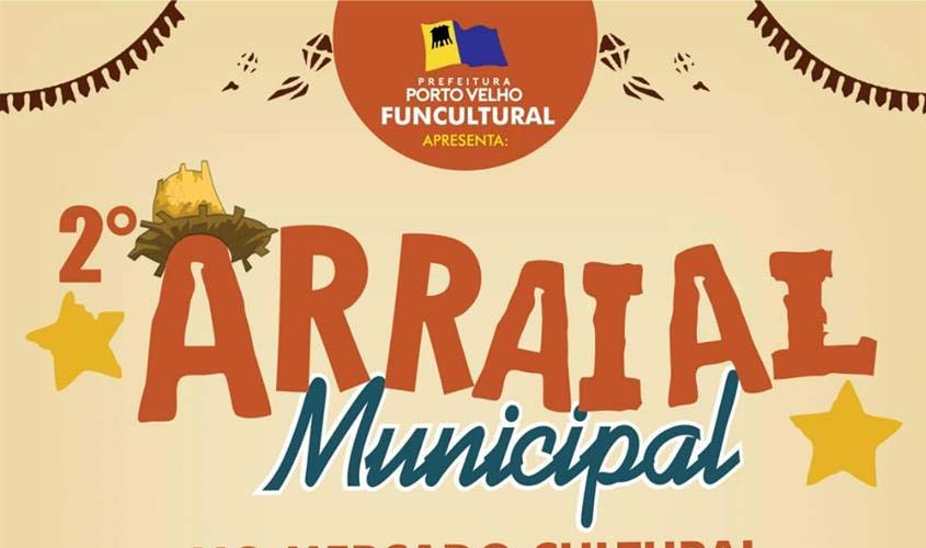 Prefeitura realiza segunda edição do Arraial Municipal neste sábado no Mercado Cultural 