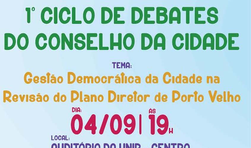 Conselho da Cidade realiza 1º Ciclo de Debates em Porto Velho