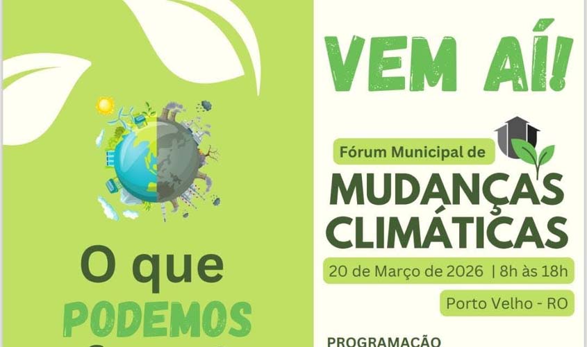 Sustentabilidade será tema de Fórum sobre o clima em PVH