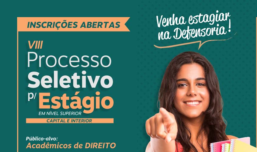 Inscrições abertas: 8º Processo Seletivo de Estágio da DPE-RO traz novidade para acadêmicos