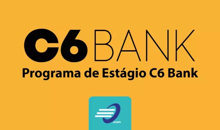  C6 Bank abre 50 vagas para programa de estágio