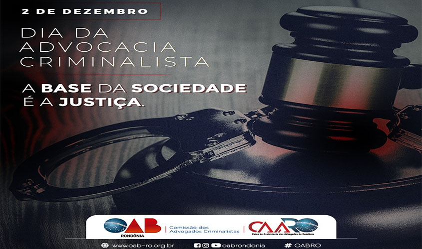 OAB/RO parabeniza profissionais pelo dia do Advogado Criminalista 