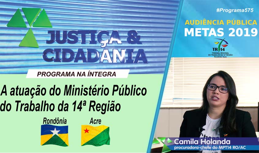 Atuação do MPT de Rondônia e Acre e audiência pública realizada pelo TRT14 são assuntos do Justiça e Cidadania