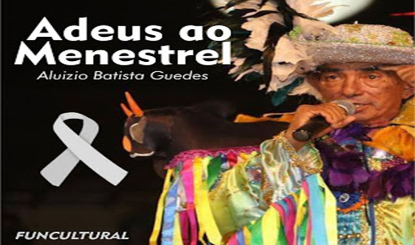 LUTO - A Cultura Popular perde o Mestre Aluízio Batista Guedes do Boi Bumbá Diamante Negro