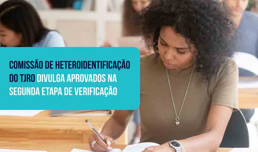 ENAM – Comissão de Heteroidentificação do TJRO divulga aprovados na segunda etapa de verificação