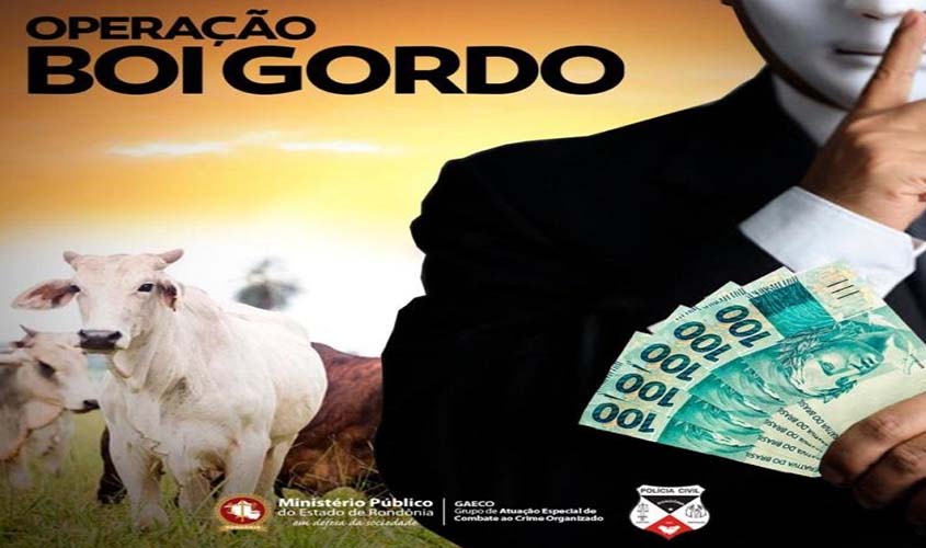 Ministério Público de Rondônia deflagra Operação 'BOI GORDO'