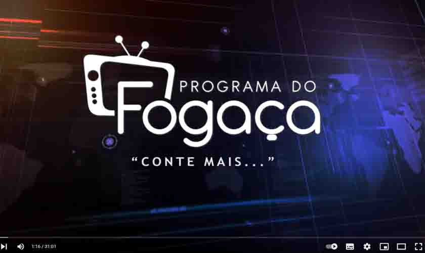 Programa do FOGAÇA edição 04 de fevereiro de 2022