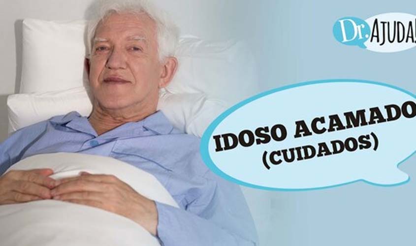 Idoso acamado: o que fazer? Que cuidados tomar?