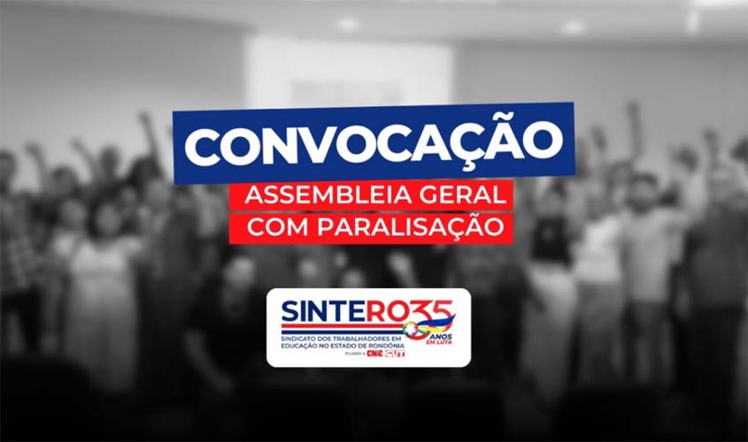 Veja nota de convocação aos trabalhadores e trabalhadoras em Educação de Rondônia para Assembleia Geral Extraordinário com paralisação no dia 5 de março