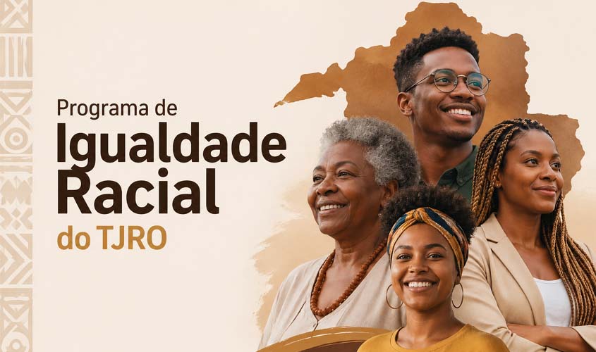 TJRO cria Programa de Equidade Racial para promover igualdade