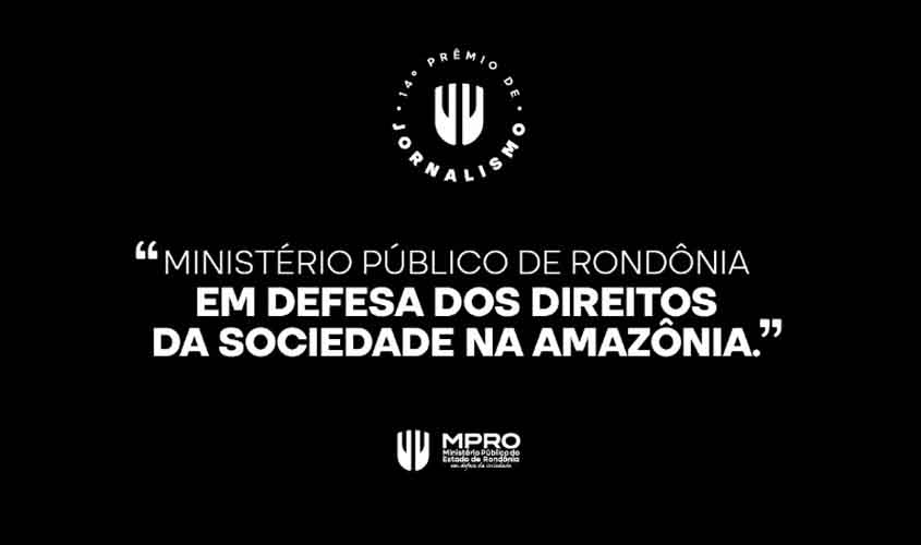 Inscrições para o 14º Prêmio MPRO de Jornalismo começam na próxima semana, no dia 9 de setembro