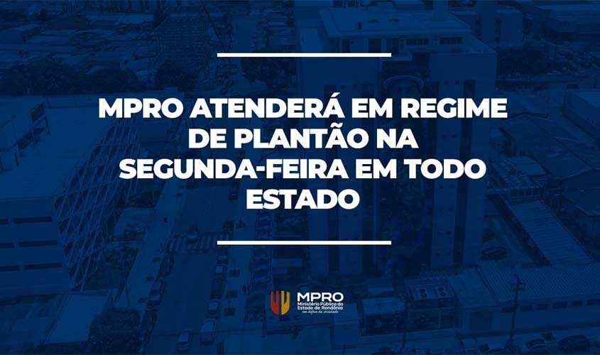 MPRO terá plantão no feriado de 7 de setembro