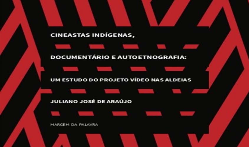 Professor da UNIR lança livro sobre produção audiovisual indígena
