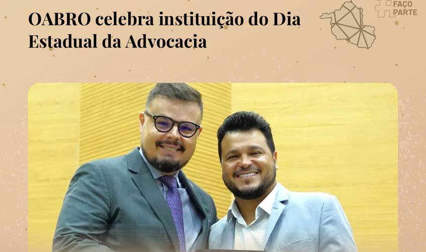 OABRO celebra instituição do Dia Estadual da Advocacia