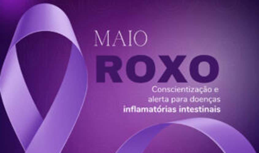 Comissão de Direito da Saúde destaca importância do Maio Roxo e pede mais políticas públicas para pessoas com doenças inflamatórias intestinais