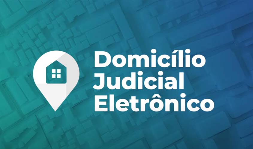 Domicílio Judicial Eletrônico: Saiba o que é e como está a implantação no Judiciário de RO