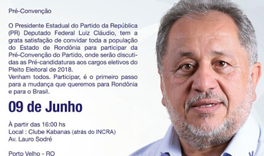 PLEITO ELEITORAL 2018: Deputado Luiz Cláudio convida população para pré-convenção