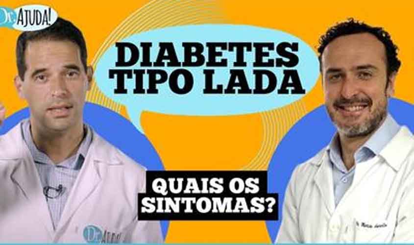 Dr. Ajuda: saiba mais sobre diabetes tipo Lada