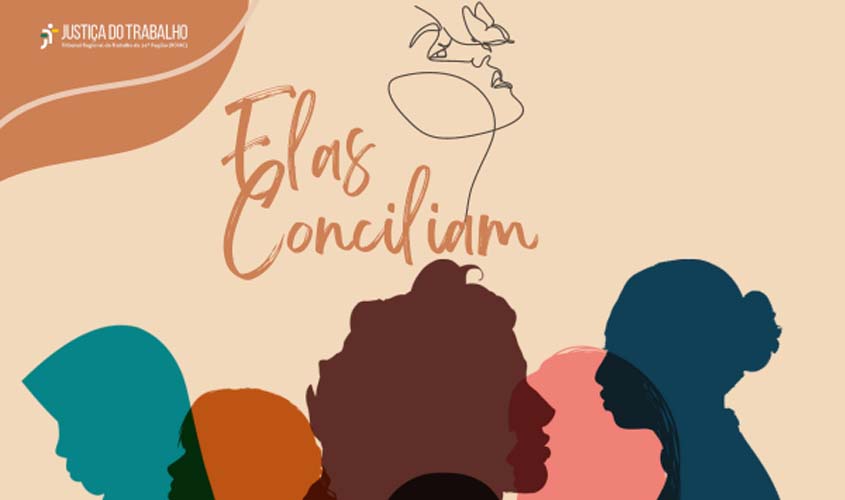 'Elas Conciliam' - TRT14 lança campanha em homenagem ao dia das mulheres