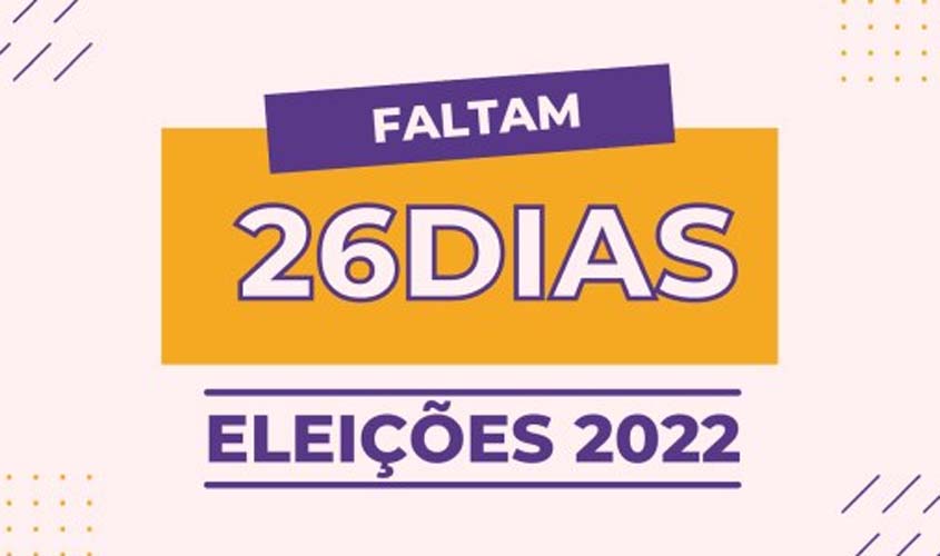 Faltam 26 dias: confira as principais novidades das Eleições 2022