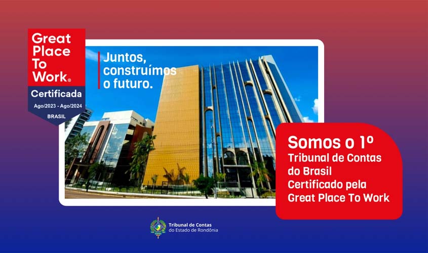 TCE-RO é o 1º do país a conquistar o selo GPTW como ótimo local para trabalhar 