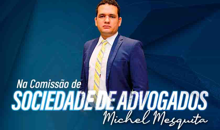 Michel Mesquita assume presidência da Comissão de Sociedade de Advogados após quatro anos atuando como membro
