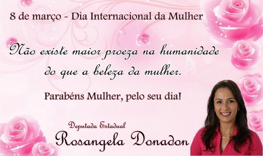 Deputada Rosangela Donadon envia mensagem pelo Dia Internacional da Mulher