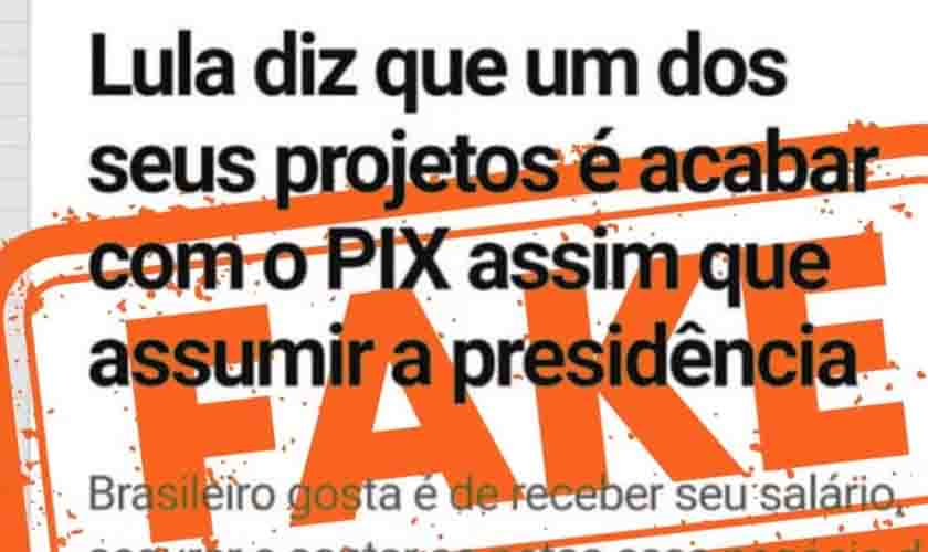 Bolsonaristas divulgam notícia falsa de que Lula acabaria com Pix se voltasse à Presidência