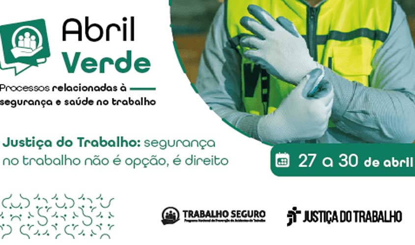 TRT-14 lança campanha Abril Verde pela saúde do trabalhador