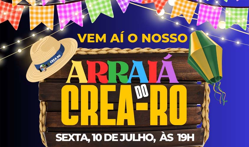 Crea-RO realiza tradicional Arraiá nesta sexta (10)