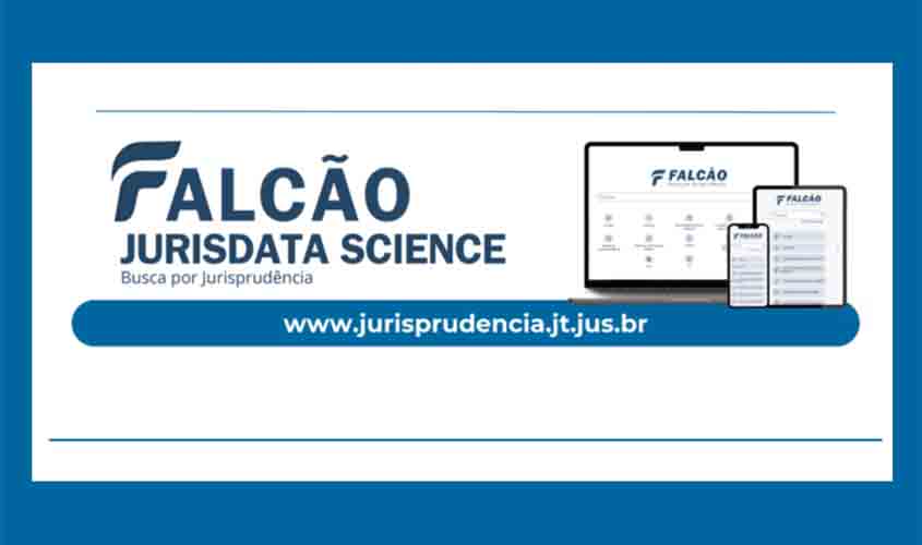 Sistema Falcão: conheça a ferramenta para busca de jurisprudência