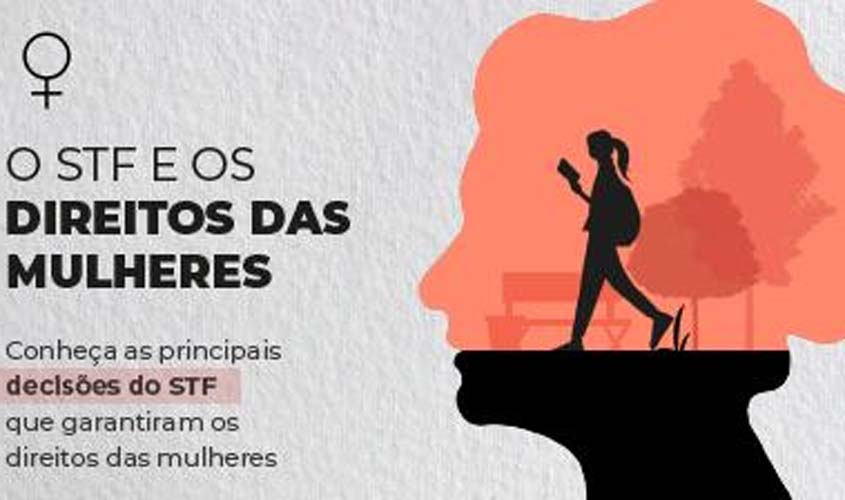 Mês da Mulher: STF derruba uso de tese de legítima defesa da honra para crimes de feminicídio