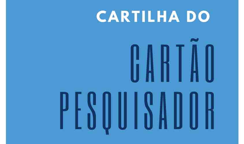 Lançada cartilha de orientação do Cartão Pesquisador