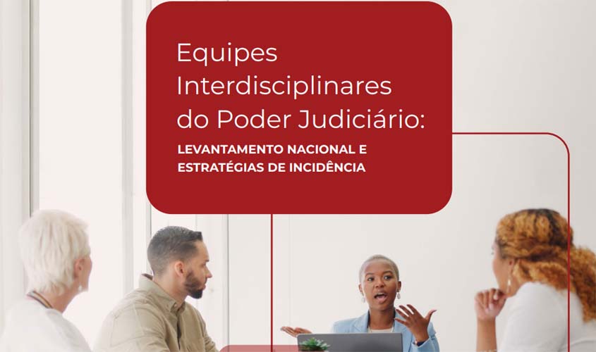 CNJ lança publicação para fortalecer equipes interdisciplinares do Poder Judiciário