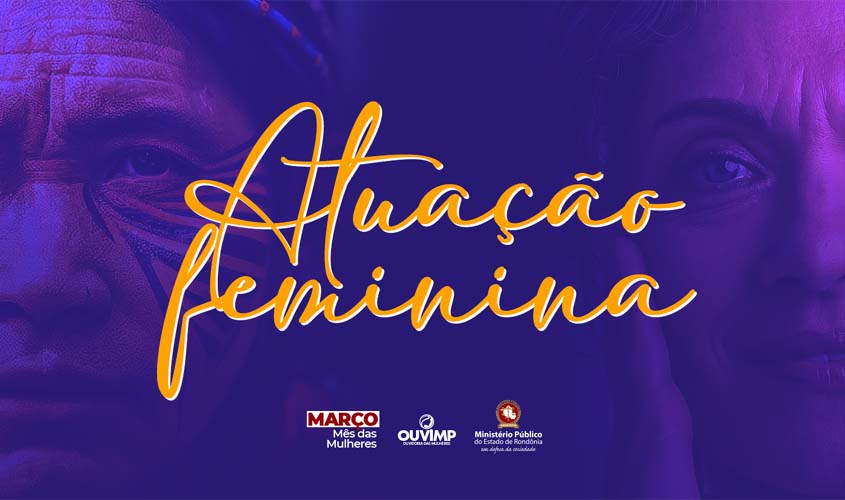 Mês da Mulher no Ministério Público de Rondônia terá programação especial aberta ao público
