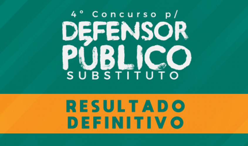 DPE-RO divulga lista de aprovados no concurso para Defensor Público substituto