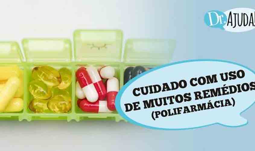 Sabe quais cuidados tomar quando se faz o uso de muitas medicações?