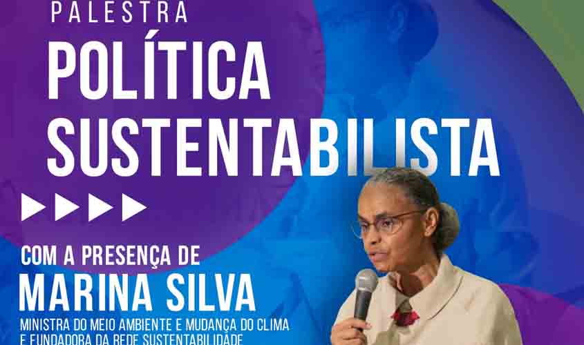 Marina Silva fará palestra em Porto Velho visando fortalecer agenda sustentabilista nas eleições municipais 