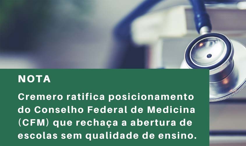 Nota - Cremero ratifica o posicionamento do Conselho Federal de Medicina (CFM) que rechaça a abertura de escolas sem qualidade de ensino