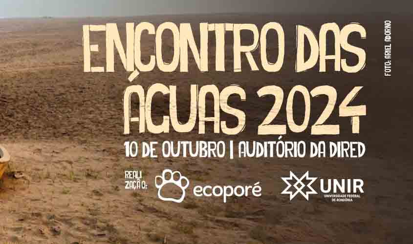 Encontro das Águas 2024: UNIR promove evento sobre recursos hídricos