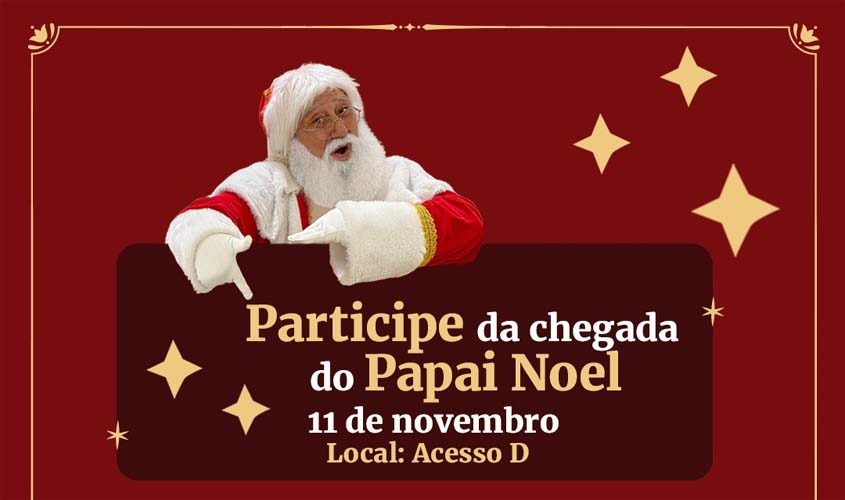 Magia do Natal será marcada com a chegada do Papai Noel e grande surpresa para toda família no Porto Velho Shopping