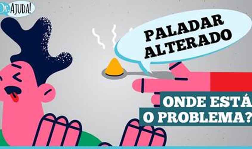 Alterações do paladar: O que pode ser?