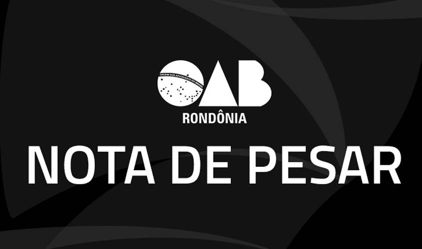 Nota de Pesar  OAB-RO — Miguel Roumiê