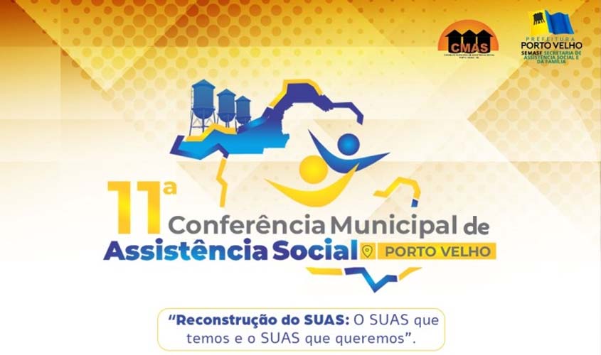 11ª Conferência Municipal de Assistência Social de Porto Velho é nesta terça-feira (11)