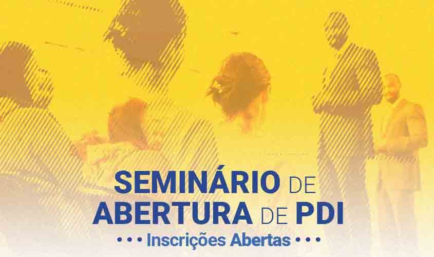 Inscrições abertas para o Seminário de Abertura do PDI 2025-2029